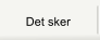 Det sker